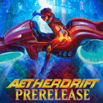 AETHERDRIFT Prerelease Party Tickets & Pre-orders!